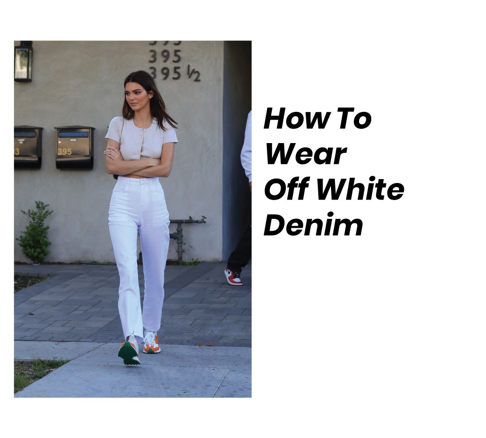 How To Wear Off White Denim