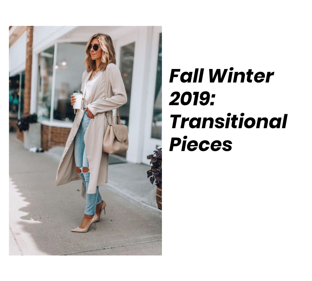 Fall Winter 2019 Transitional Pieces