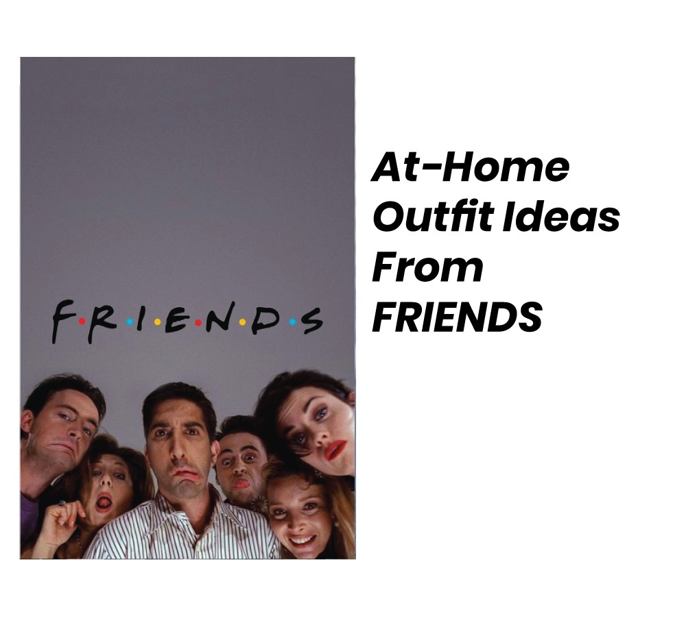 At-Home Outfit Ideas From FRIENDS