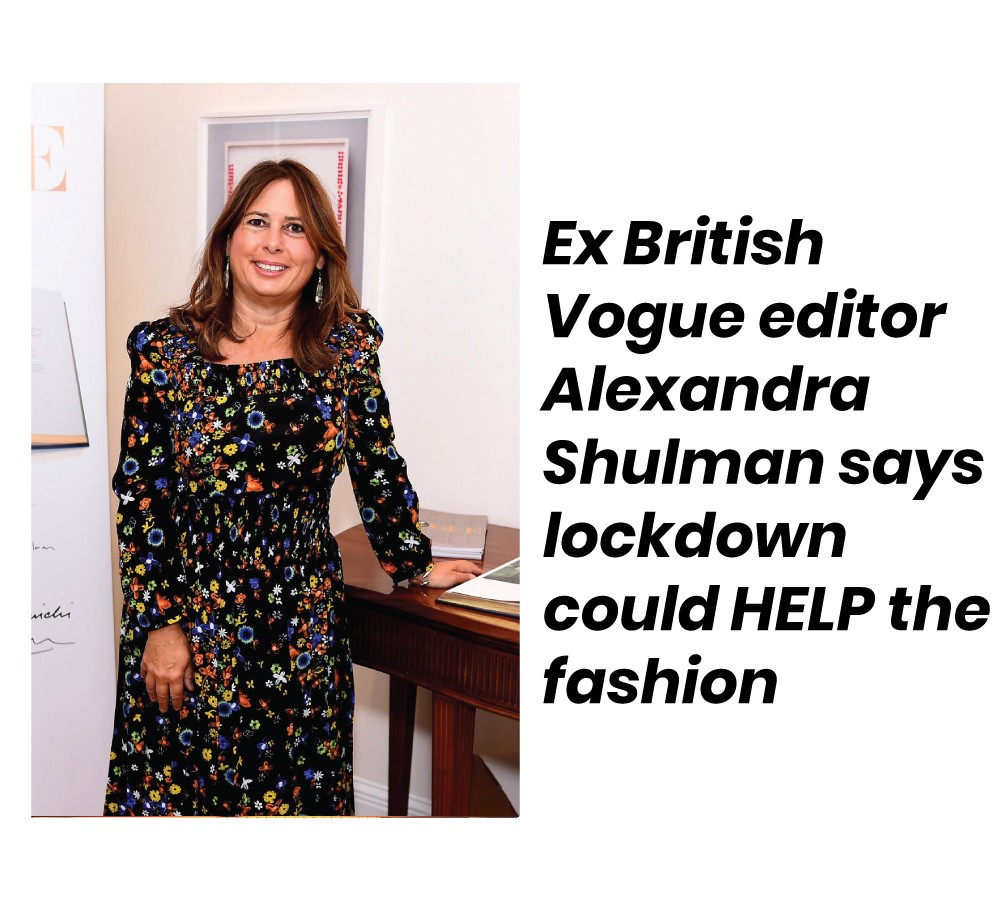 Ex British Vogue editor Alexandra Shulman says lockdown could HELP the fashion industry