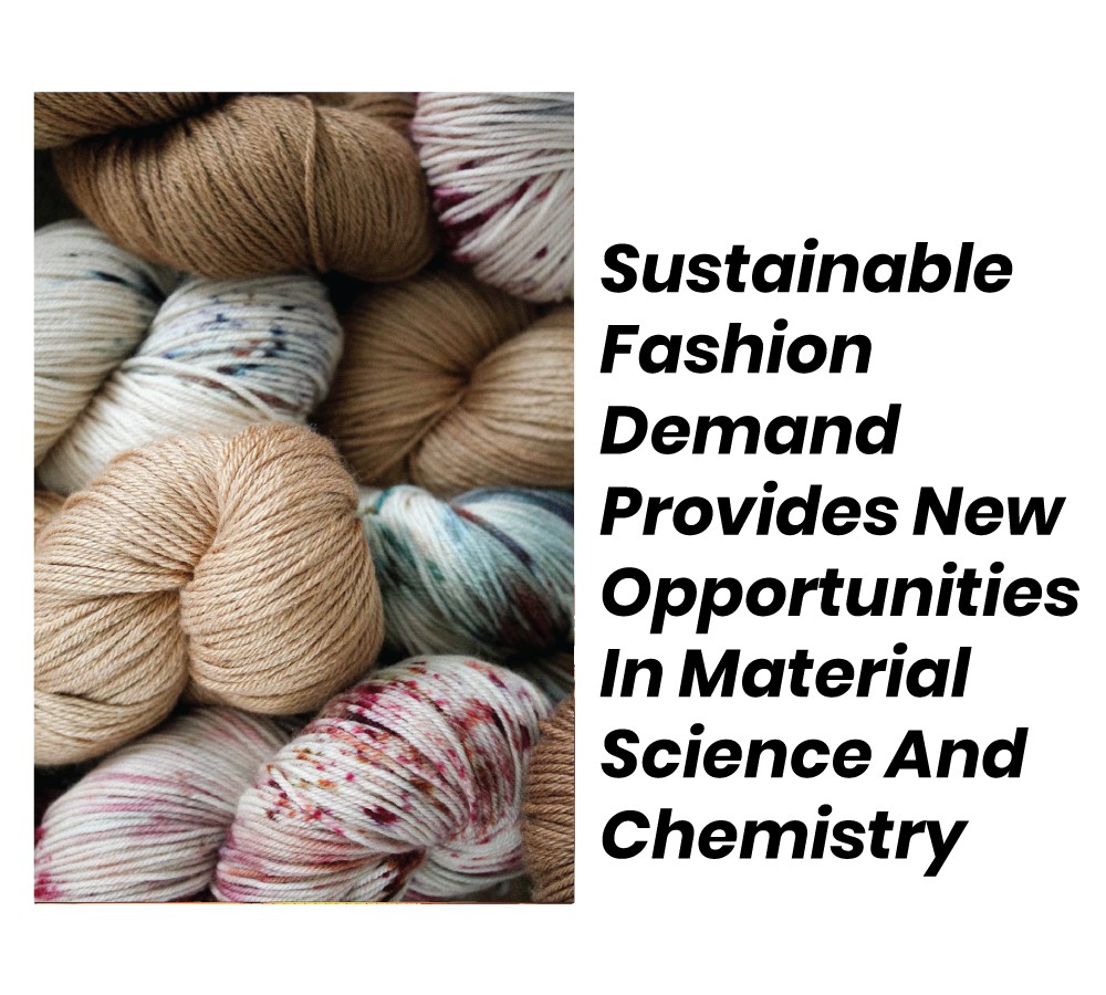 Sustainable Fashion Demand Provides New Opportunities In Material Science And Chemistry