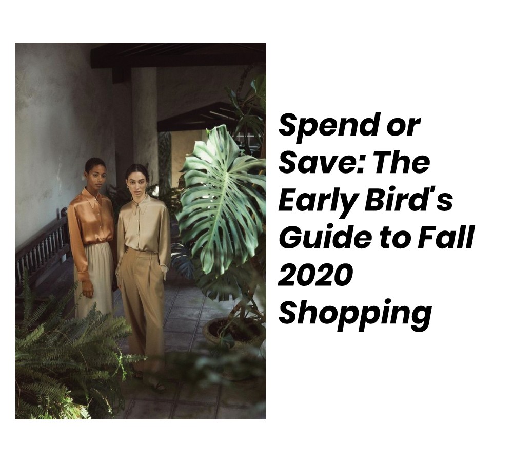 Spend or Save: The Early Bird's Guide to Fall 2020 Shopping