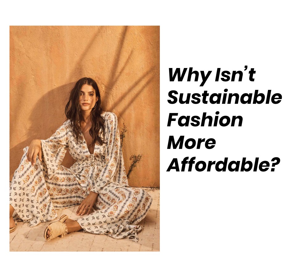 why isnt sustainable fashion more affordable