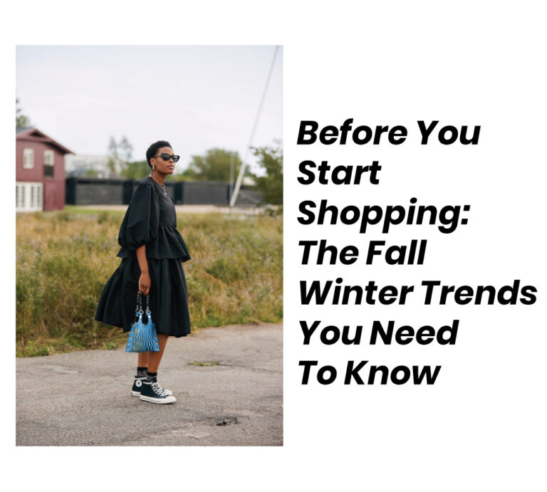 Before You Start Shopping: The Fall Winter Trends You Need To Know