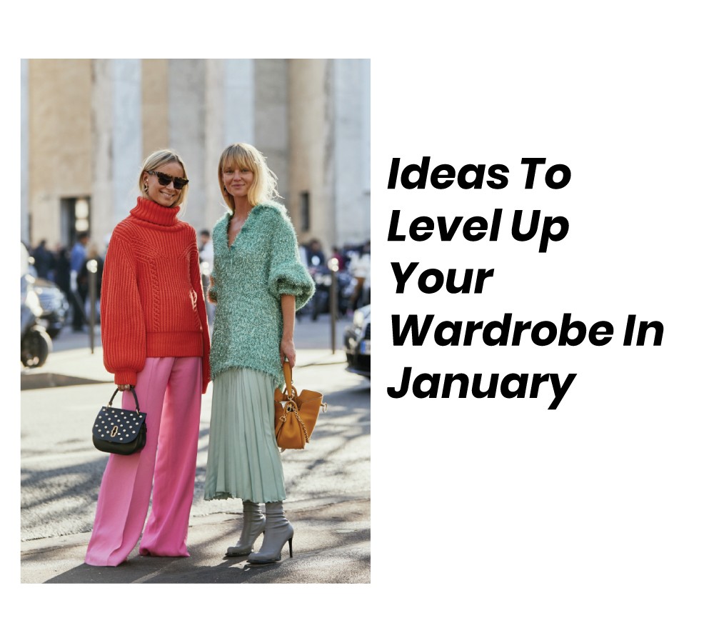 Ideas To Level Up Your Wardrobe In January