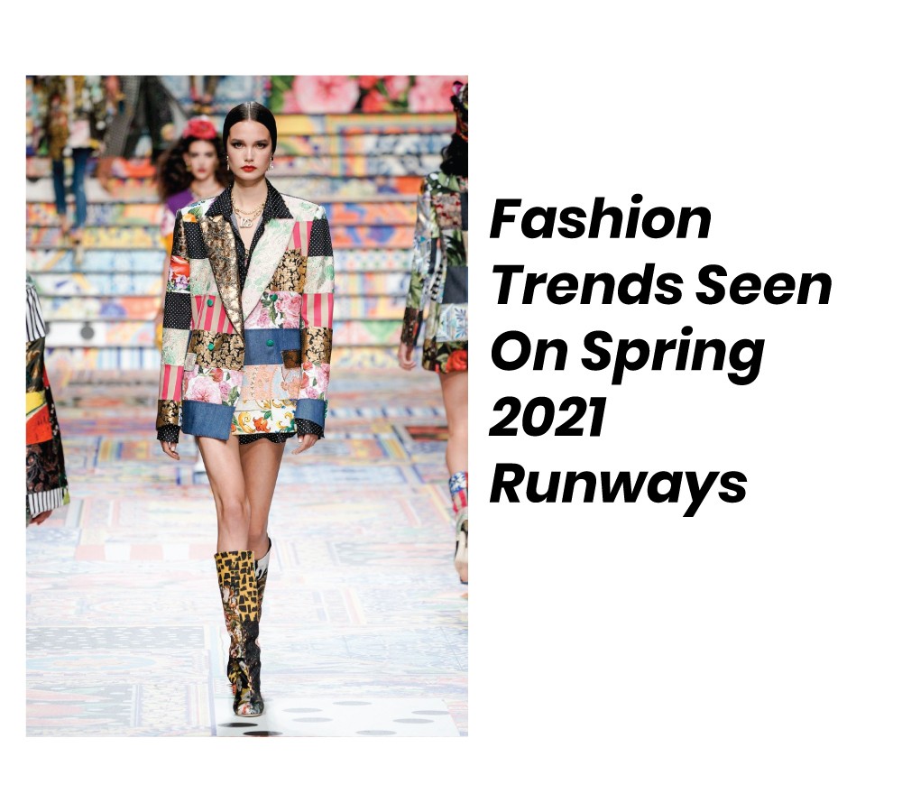 Fashion Trends Seen On Spring 2021 Runways
