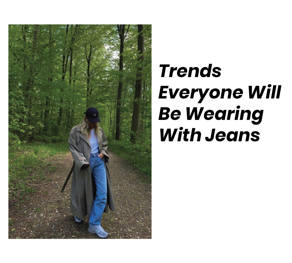 Trends to wear with jeans